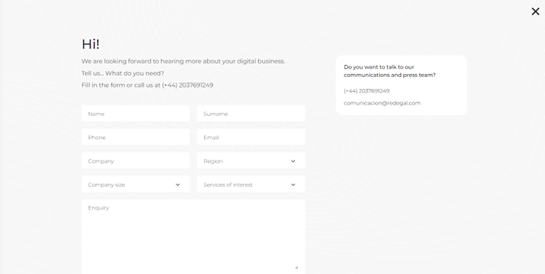 Contact form through the Redegal website. Please fill in the fields of name, surname, telephone, email, company size, services of interest and option to write a message. 